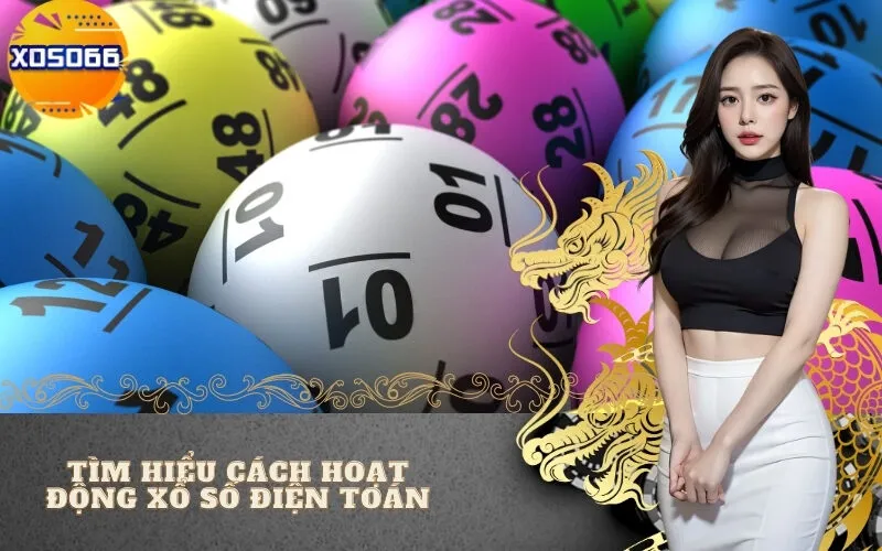 Tìm Hiểu Cách Hoạt Động Xổ Số Điện Toán