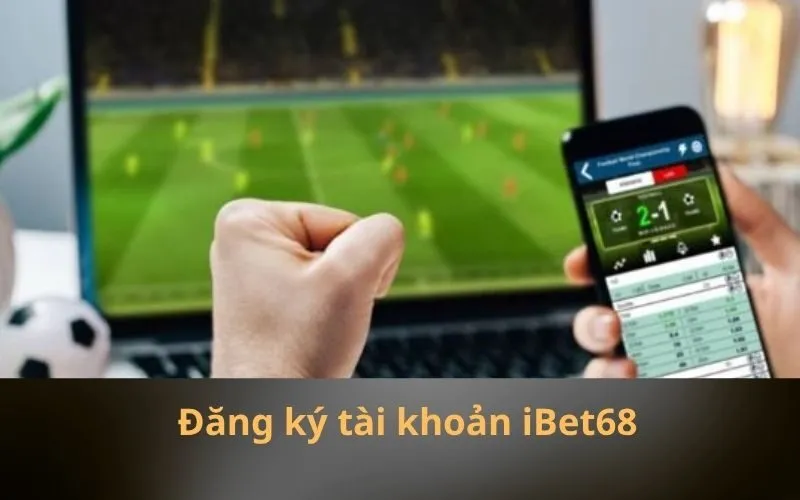 Đăng ký tài khoản iBet68