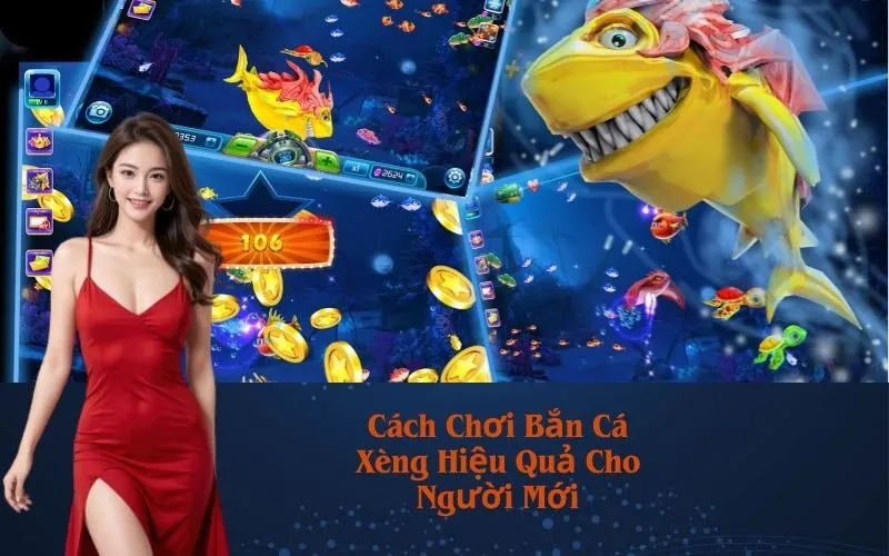 Cách Chơi Bắn Cá Xèng Hiệu Quả Cho Người Mới