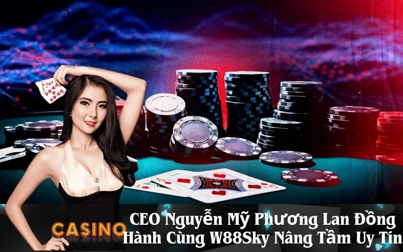 CEO Nguyễn Mỹ Phương Lan Đồng Hành Cùng W88Sky Nâng Tầm Uy Tín