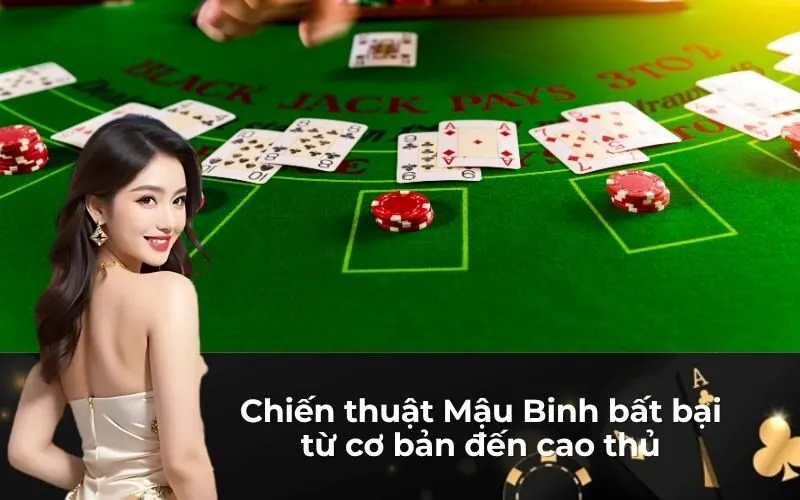 Chiến thuật Mậu Binh bất bại từ cơ bản đến cao thủ