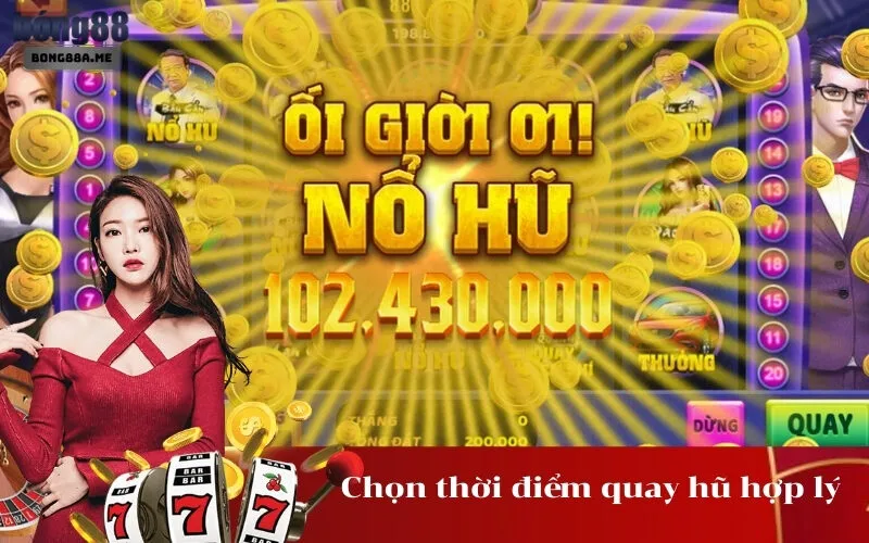 Chọn thời điểm quay hũ hợp lý