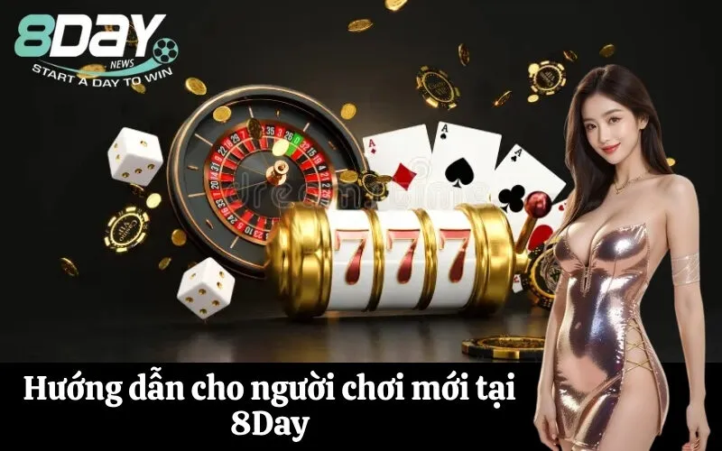 Hướng dẫn cho người chơi mới tại 8Day