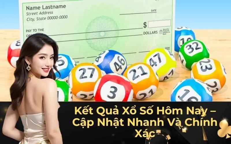 Kết Quả Xổ Số Hôm Nay – Cập Nhật Nhanh Và Chính Xác