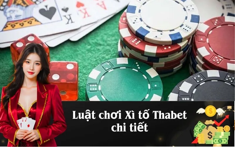 Luật chơi Xì tố Thabet chi tiết