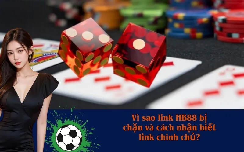 Vì sao link HB88 bị chặn và cách nhận biết link chính chủ?