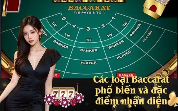 Các loại Baccarat phổ biến và đặc điểm nhận diện
