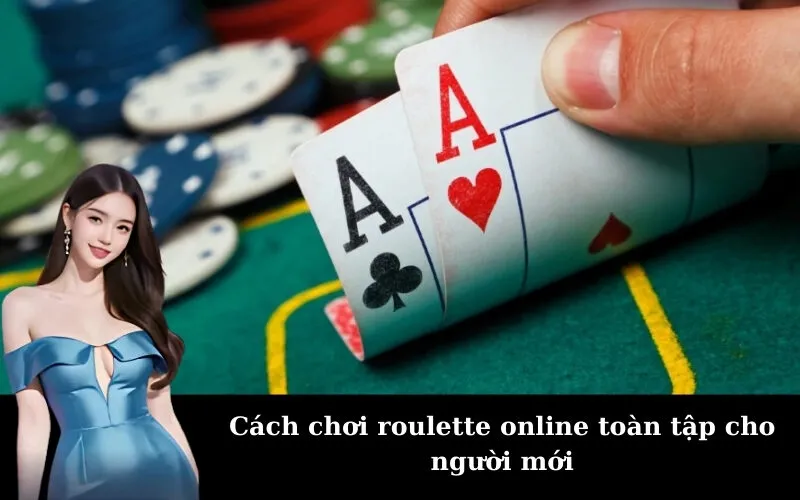 Cách chơi roulette online toàn tập cho người mới