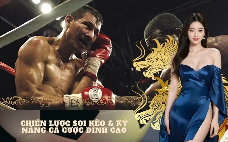 Chiến Lược Soi Kèo & Kỹ Năng Cá Cược Đỉnh Cao
