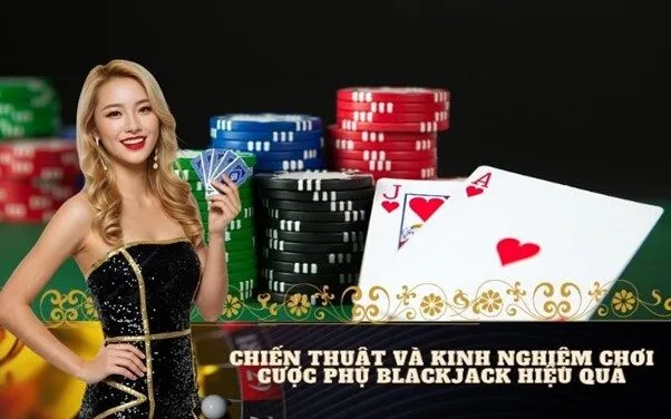 Chiến Thuật và Kinh Nghiệm Chơi Cược Phụ Blackjack Hiệu Quả
