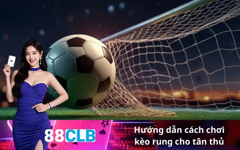 Hướng dẫn cách chơi kèo rung cho tân thủ