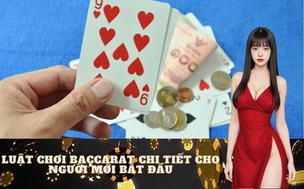 Luật chơi Baccarat chi tiết cho người mới bắt đầu