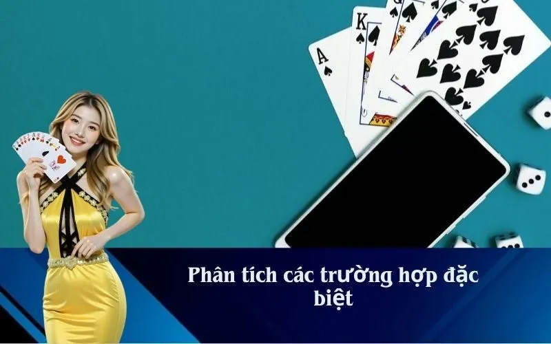Phân tích các trường hợp đặc biệt