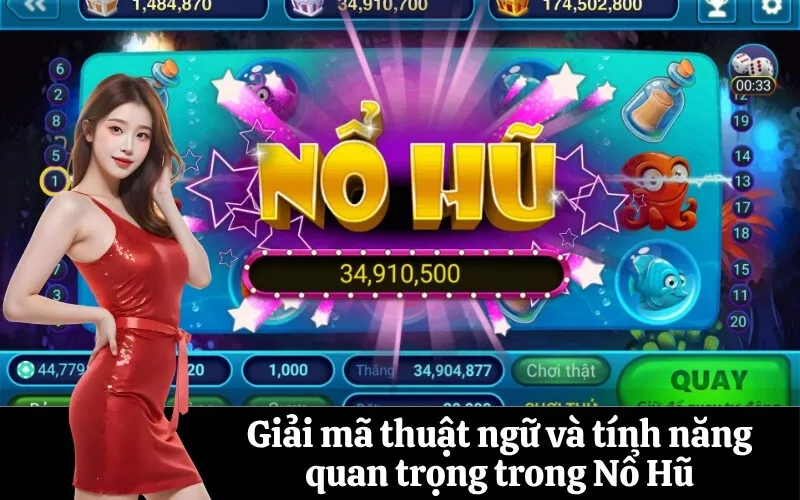 Giải mã thuật ngữ và tính năng quan trọng trong Nổ Hũ