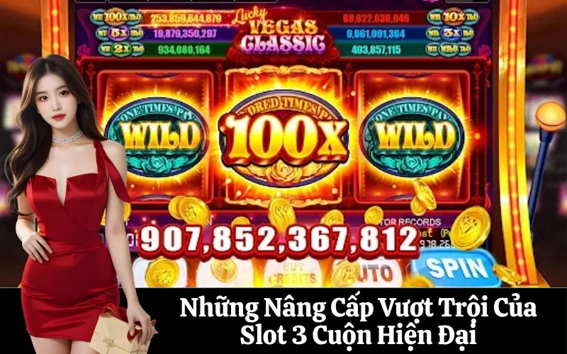 Những Nâng Cấp Vượt Trội Của Slot 3 Cuộn Hiện Đại