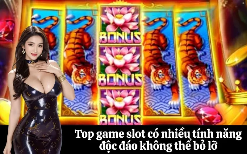 Top game slot có nhiều tính năng độc đáo không thể bỏ lỡ